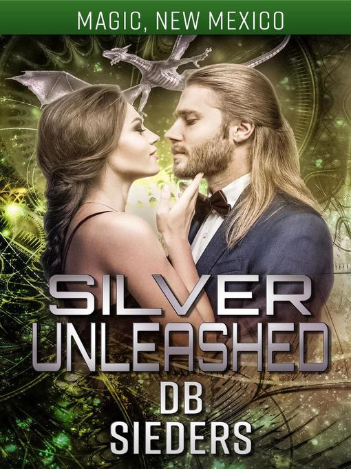 Title details for Silver Unleashed by DB Sieders - Available